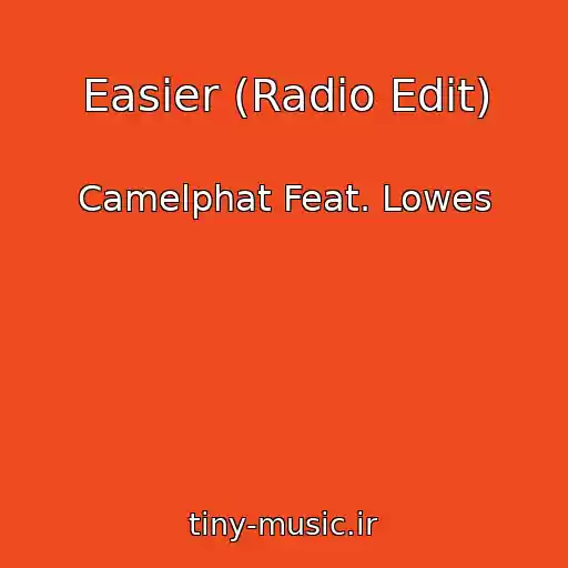 کاور آهنگ Easier (Radio Edit) از Camelphat Feat. Lowes