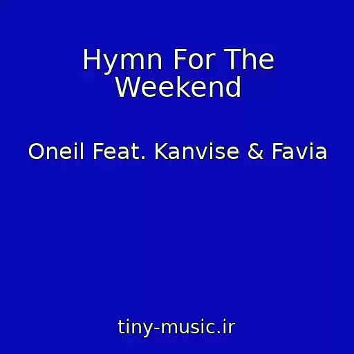 کاور آهنگ Hymn For The Weekend از Oneil Feat. Kanvise & Favia