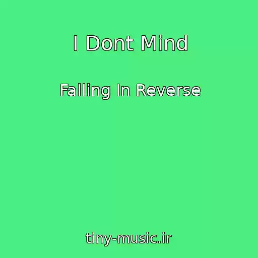 کاور آهنگ I Dont Mind از Falling In Reverse