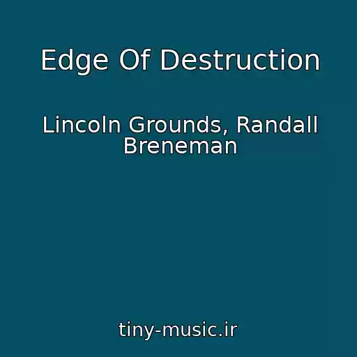کاور آهنگ Edge Of Destruction از Lincoln Grounds, Randall Breneman