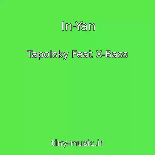 کاور آهنگ In-Yan از Tapolsky Feat X-Bass