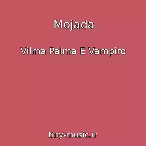 کاور آهنگ Mojada از Vilma Palma E Vampiro