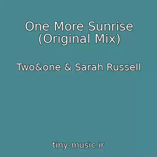 کاور آهنگ One More Sunrise (Original Mix) از Two&one & Sarah Russell