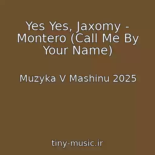 کاور آهنگ Yes Yes, Jaxomy - Montero (Call Me By Your Name) از Muzyka V Mashinu 2025