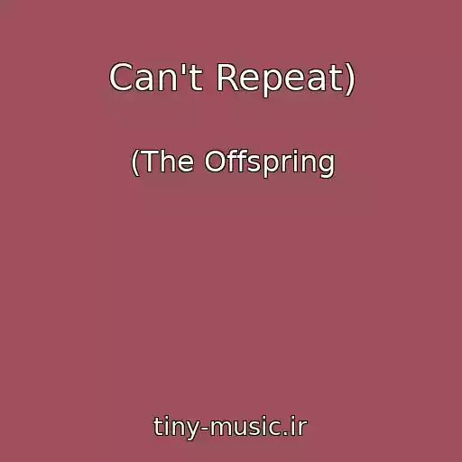 کاور آهنگ Can't Repeat) از (The Offspring