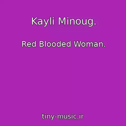 کاور آهنگ Kayli Minoug. از Red Blooded Woman.