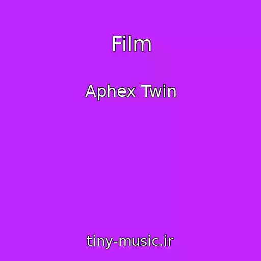کاور آهنگ Film از Aphex Twin
