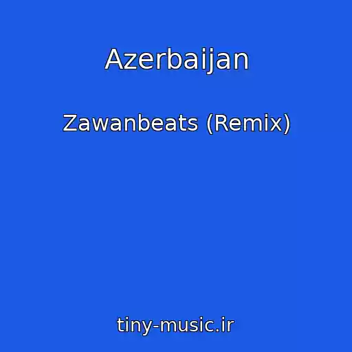 کاور آهنگ Azerbaijan از Zawanbeats (Remix)