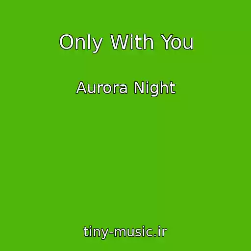 کاور آهنگ Only With You از Aurora Night
