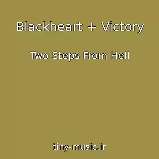 کاور آهنگ Blackheart + Victory از Two Steps From Hell