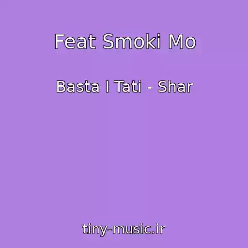 کاور آهنگ Feat Smoki Mo از Basta I Tati - Shar