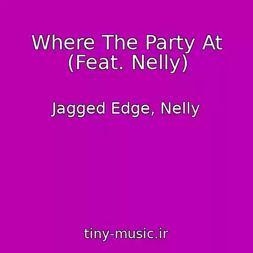 کاور آهنگ Where The Party At (Feat. Nelly) از Jagged Edge, Nelly