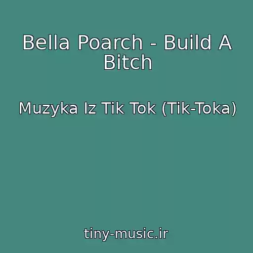 کاور آهنگ Bella Poarch - Build A Bitch از Muzyka Iz Tik Tok (Tik-Toka)