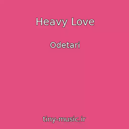 کاور آهنگ Heavy Love از Odetari