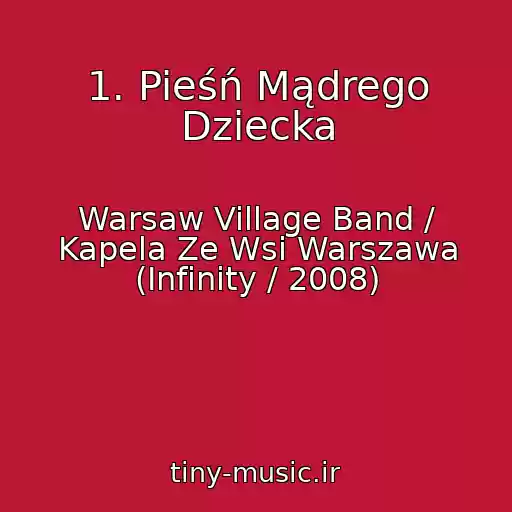 کاور آهنگ 1. Pieśń Mądrego Dziecka از Warsaw Village Band / Kapela Ze Wsi Warszawa (Infinity / 2008)