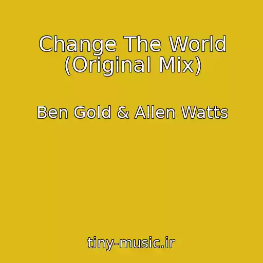 کاور آهنگ Change The World (Original Mix) از Ben Gold & Allen Watts