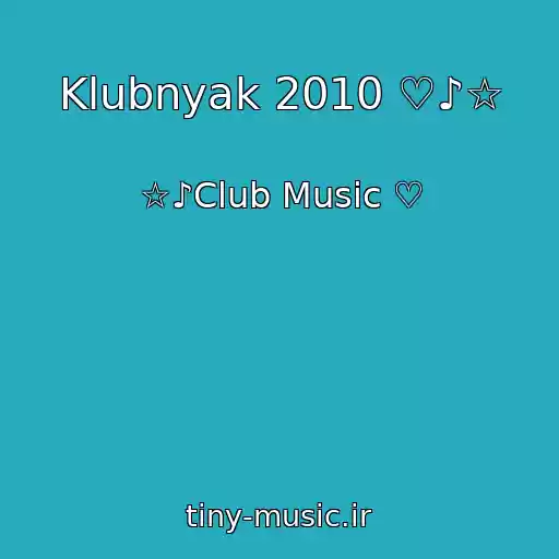 کاور آهنگ Klubnyak 2010 ♡♪☆ از ☆♪Club Music ♡
