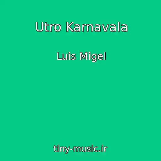 کاور آهنگ Utro Karnavala از Luis Migel