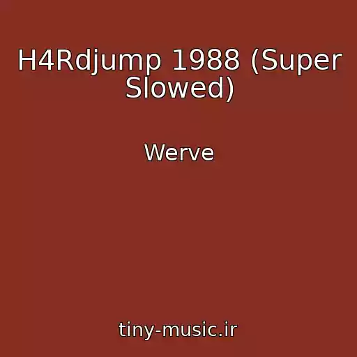 کاور آهنگ H4Rdjump 1988 (Super Slowed) از Werve