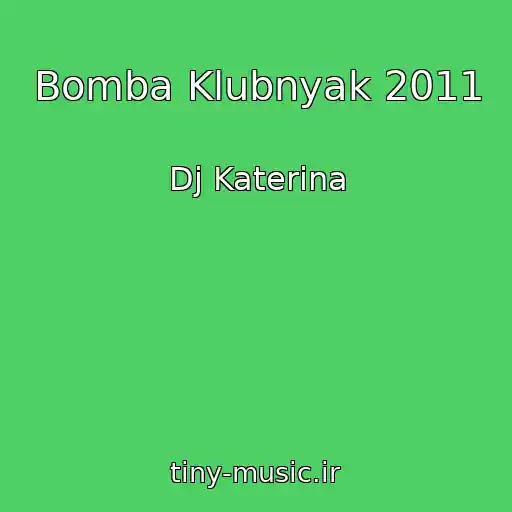 کاور آهنگ Bomba Klubnyak 2011 از Dj Katerina