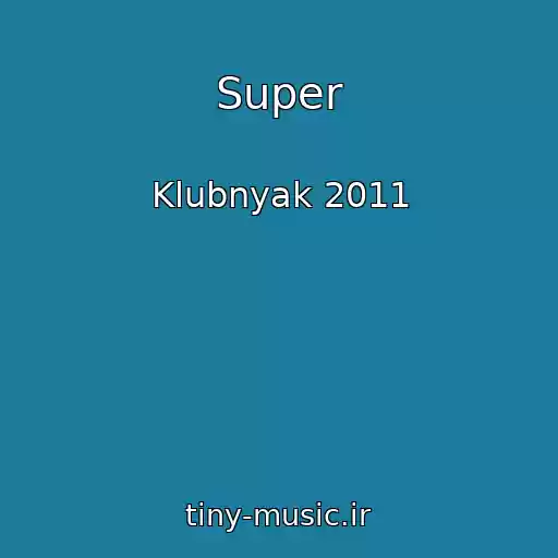 کاور آهنگ Super از Klubnyak 2011