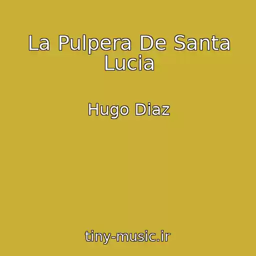 کاور آهنگ La Pulpera De Santa Lucia از Hugo Diaz