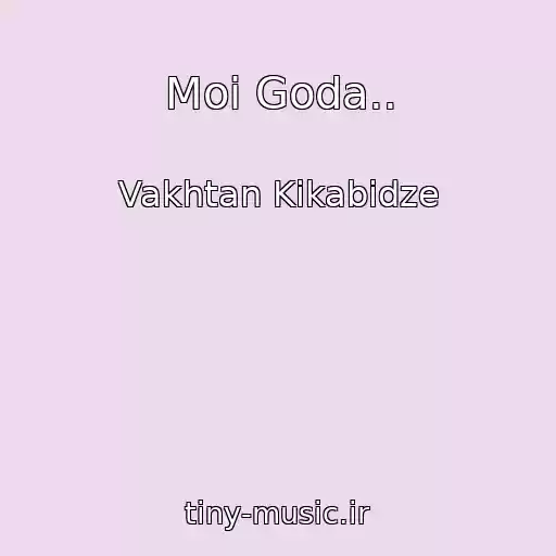 کاور آهنگ Moi Goda.. از Vakhtan Kikabidze