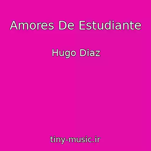 کاور آهنگ Amores De Estudiante از Hugo Diaz
