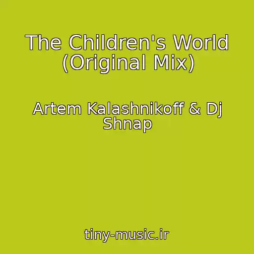 کاور آهنگ The Children's World (Original Mix) از Artem Kalashnikoff & Dj Shnap