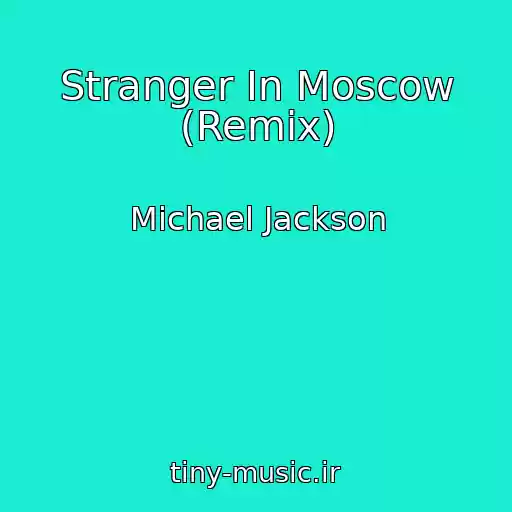 کاور آهنگ Stranger In Moscow (Remix) از Michael Jackson