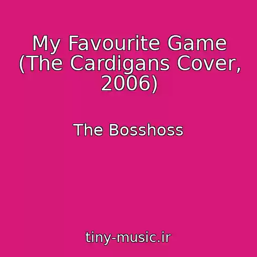 کاور آهنگ My Favourite Game (The Cardigans Cover, 2006) از The Bosshoss
