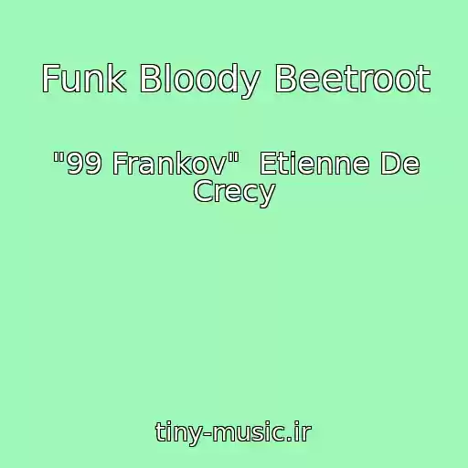 کاور آهنگ Funk Bloody Beetroot از "99 Frankov"  Etienne De Crecy