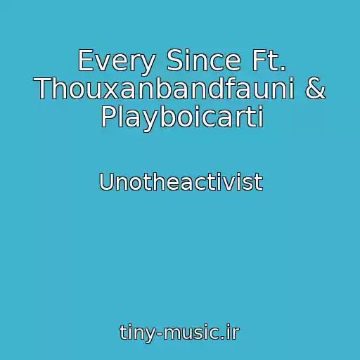 کاور آهنگ Every Since Ft. Thouxanbandfauni & Playboicarti از Unotheactivist