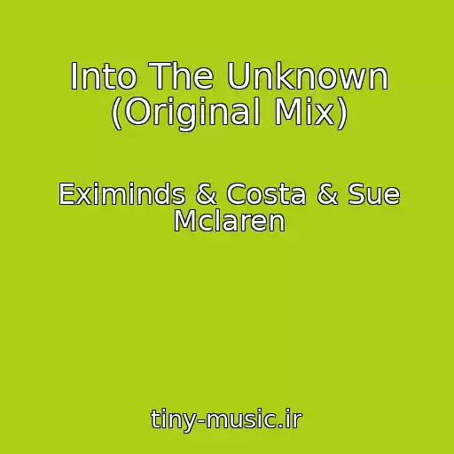 کاور آهنگ Into The Unknown (Original Mix) از Eximinds & Costa & Sue Mclaren