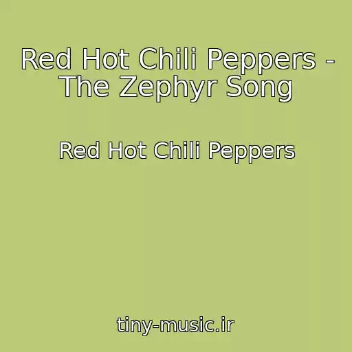 کاور آهنگ Red Hot Chili Peppers - The Zephyr Song از Red Hot Chili Peppers