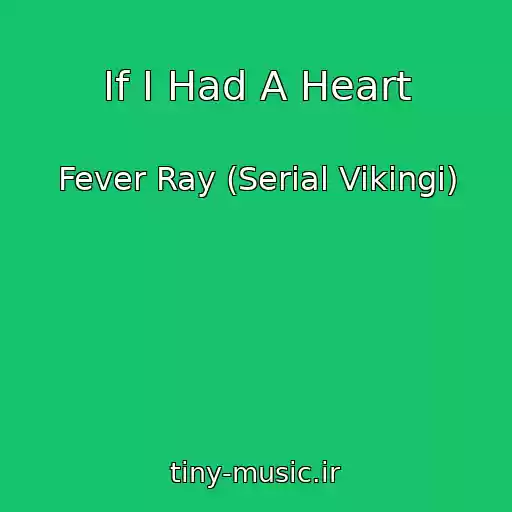 کاور آهنگ If I Had A Heart از Fever Ray (Serial Vikingi)