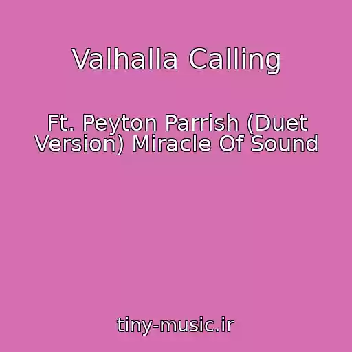 کاور آهنگ Valhalla Calling از Ft. Peyton Parrish (Duet Version) Miracle Of Sound