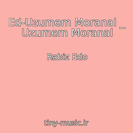 کاور آهنگ Ed-Uzumem Moranal _ Uzumem Moranal از Rabiz Edo
