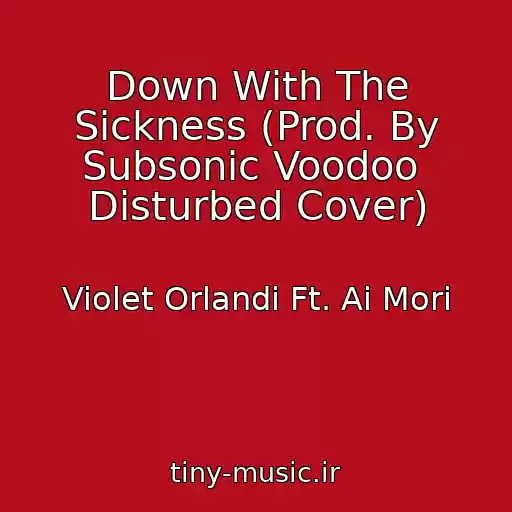 کاور آهنگ Down With The Sickness (Prod. By Subsonic Voodoo  Disturbed Cover) از Violet Orlandi Ft. Ai Mori