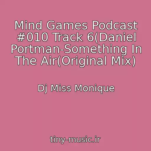 کاور آهنگ Mind Games Podcast #010 Track 6(Daniel Portman-Something In The Air(Original Mix) از Dj Miss Monique