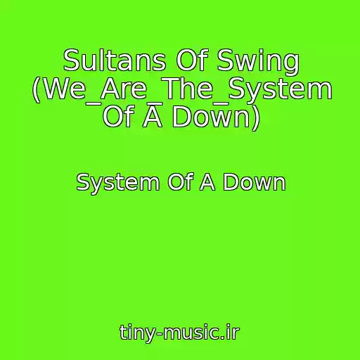 کاور آهنگ Sultans Of Swing (We_Are_The_System Of A Down) از System Of A Down