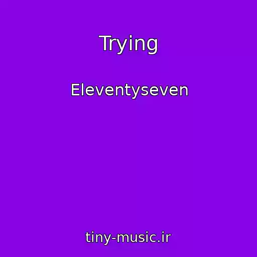کاور آهنگ Trying از Eleventyseven
