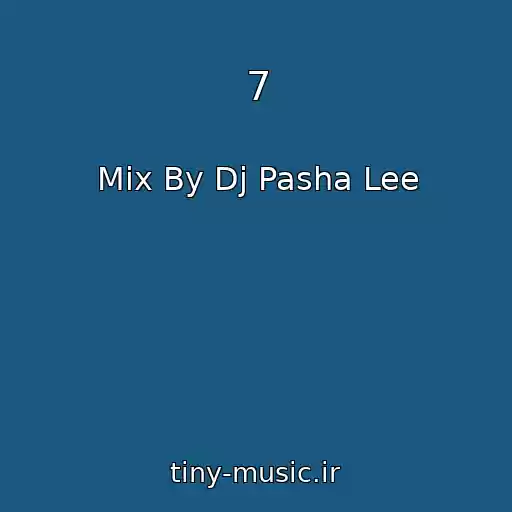 کاور آهنگ 7 از Mix By Dj Pasha Lee