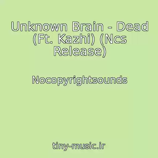 کاور آهنگ Unknown Brain - Dead (Ft. Kazhi) (Ncs Release) از Nocopyrightsounds