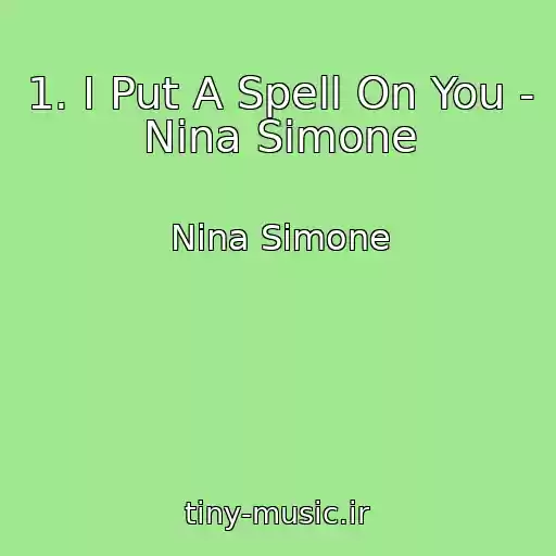 کاور آهنگ 1. I Put A Spell On You - Nina Simone از Nina Simone