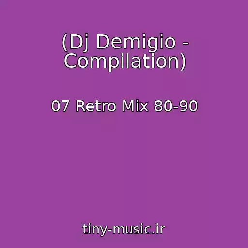 کاور آهنگ (Dj Demigio - Compilation) از 07 Retro Mix 80-90
