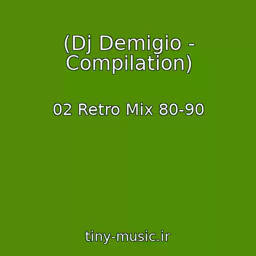 کاور آهنگ (Dj Demigio - Compilation) از 02 Retro Mix 80-90