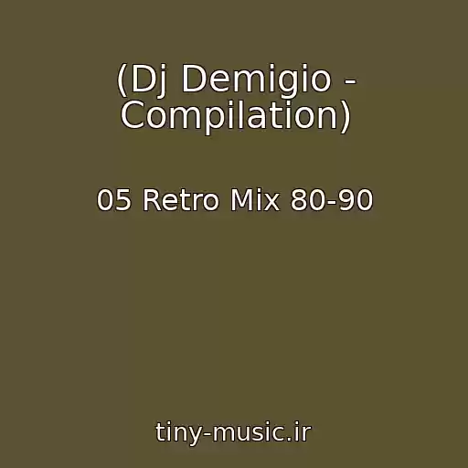 کاور آهنگ (Dj Demigio - Compilation) از 05 Retro Mix 80-90