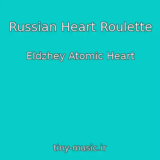 کاور آهنگ Russian Heart Roulette از Eldzhey Atomic Heart