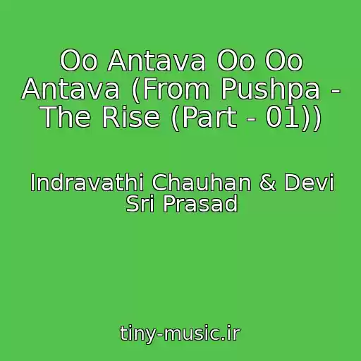 کاور آهنگ Oo Antava Oo Oo Antava (From Pushpa - The Rise (Part - 01)) از Indravathi Chauhan & Devi Sri Prasad